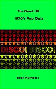 Download The Great 1970’s UK Pop Music Quiz Book Number 1: 100 Questions to test your pop knowledge on this great decade (Pop Quizzes) pdf, epub, ebook