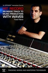 Download Hit Record: An Inside Track to Music Production with Waves – An OpenMixTM Interactive Course: Tracking, Mixing and Mastering Techniques pdf, epub, ebook