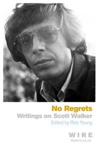 Download No Regrets: Writings on Scott Walker pdf, epub, ebook