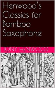 Download Henwood’s Classics for Bamboo Saxophone pdf, epub, ebook