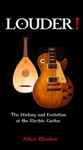 Download LOUDER!: The History and Evolution of the Electric Guitar pdf, epub, ebook
