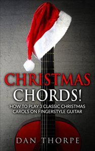 Download Christmas Chords! How to Play 3 Classic Christmas Carols on Fingerstyle Guitar: Arranged for beginner, intermediate and advanced players. complete with tab, sheet music, audio, chords and lyrics pdf, epub, ebook