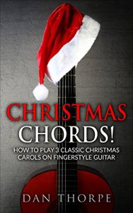 Download Christmas Chords! How to Play 3 Classic Christmas Carols on Fingerstyle Guitar: Arranged for beginner, intermediate and advanced players. complete with tab, sheet music, audio, chords and lyrics pdf, epub, ebook