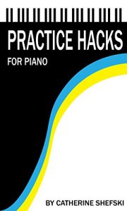 Download Practice Hacks for Piano: Shortcuts for the Busy Pianist pdf, epub, ebook