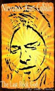 Download Nirvana’s Kurt Cobain – The Last Rock God pdf, epub, ebook