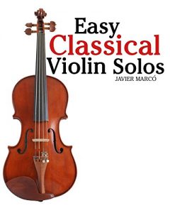 Download Easy Classical Violin Solos: Featuring music of Bach, Mozart, Beethoven, Vivaldi and other composers. pdf, epub, ebook