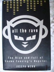 Download All the Rave: The Rise and Fall of Shawn Fanning’s Napster pdf, epub, ebook