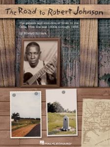 Download The Road to Robert Johnson: The Genesis and Evolution of Blues in the Delta from the Late 1800s Through 1938 pdf, epub, ebook