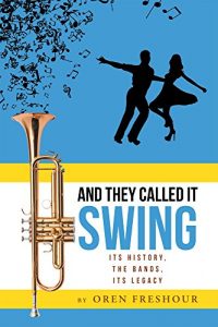 Download And They Called It Swing, Its History, The Bands, Its Legacy pdf, epub, ebook