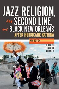 Download Jazz Religion, the Second Line, and Black New Orleans, New Edition: After Hurricane Katrina pdf, epub, ebook