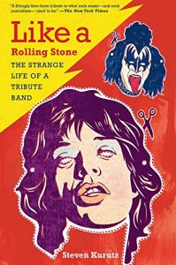 Download Like a Rolling Stone: The Strange Life of a Tribute Band pdf, epub, ebook