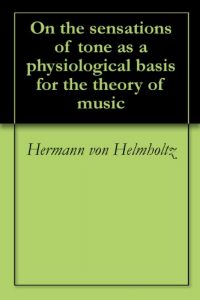 Download On the sensations of tone as a physiological basis for the theory of music pdf, epub, ebook