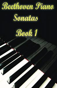 Download Beethoven Piano Sonatas Book 1: Piano Sheet Music by Ludwig Van Beethoven (Beethoven Sonatas Music Books) pdf, epub, ebook