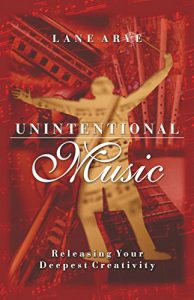 Download Unintentional Music: Releasing Your Deepest Creativity pdf, epub, ebook