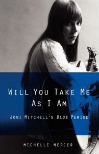 Download Will You Take Me As I Am: Joni Mitchell’s Blue Period pdf, epub, ebook
