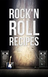 Download Rock’n Roll Recipes:  Cook Like a Rockstar! pdf, epub, ebook
