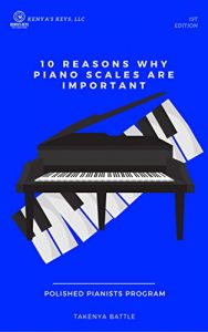 Download 10 Reasons Why Piano Scales are Important: How to Practice Piano with Purpose (Polished Pianists Program) pdf, epub, ebook