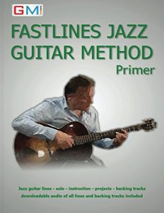Download Fastlines Jazz Guitar Method Primer: jazz guitar lines – solo – instruction – projects – backing tracks – downloadable audio of all lines and backing tracks included (Fastlines Guitar Tutors Book 1) pdf, epub, ebook
