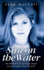 Download Sun on the Water – The Brilliant Life and Tragic Death of my Daughter Kirsty MacColl pdf, epub, ebook