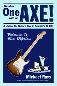 Download Number One with an Axe!: A Look at the Guitar’s Role in America’s #1 Hits pdf, epub, ebook