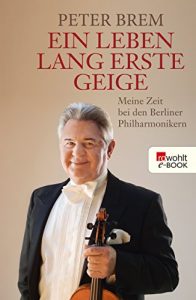 Download Ein Leben lang erste Geige: Meine Zeit bei den Berliner Philharmonikern (German Edition) pdf, epub, ebook