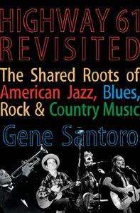 Download Highway 61 Revisited: The Tangled Roots of American Jazz, Blues, Rock, & Country Music pdf, epub, ebook