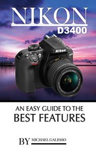 Download Nikon D3400: An Easy Guide to the Best Features pdf, epub, ebook