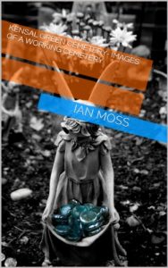Download Kensal Green Cemetery – Images of a Working Cemetery pdf, epub, ebook