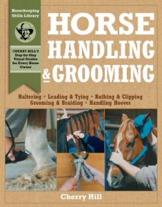 Download Horse Handling & Grooming: Haltering * Leading & Tying * Bathing & Clipping * Grooming & Braiding * Handling Hooves (Horsekeeping Skills Library) pdf, epub, ebook
