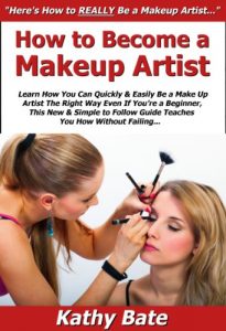 Download How to Become a Makeup Artist: Learn How You Can Quickly & Easily Be a Make Up Artist The Right Way Even If You’re a Beginner, This New & Simple to Follow Guide Teaches You How Without Failing pdf, epub, ebook