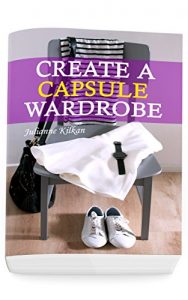 Download Create a Capsule Wardrobe: Look Great and Elegant with Your Minimalistic and Super Organized Capsule Wardrobe: (Know What to Wear and How to Look Fabulous by Having a Great Sense of Style!) pdf, epub, ebook