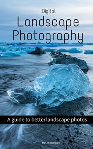 Download Digital Landscape Photography: A guide to better landscape photos pdf, epub, ebook
