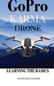Download GoPro Karma Drone: Learning the Basics pdf, epub, ebook