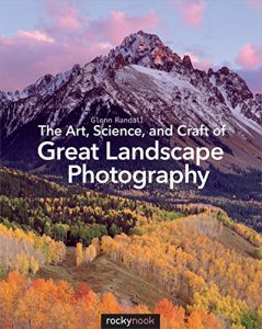 Download The Art, Science, and Craft of Great Landscape Photography pdf, epub, ebook