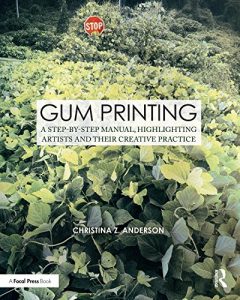 Download Gum Printing: A Step-by-Step Manual, Highlighting Artists and Their Creative Practice (Alternative Process Photography) pdf, epub, ebook