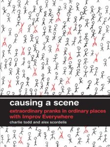 Download Causing a Scene: Extraordinary Pranks in Ordinary Places with Improv Everywhere pdf, epub, ebook