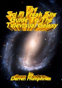 Download The Sci Fi Freak’s Guide To The Televisual Galaxy – All The Shows (Second Edition) pdf, epub, ebook