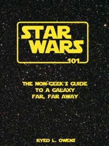 Download Star Wars 101: The Non-Geek’s Guide to a Galaxy Far, Far Away pdf, epub, ebook