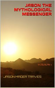 Download JASON THE MYTHOLOGICAL MESSENGER: VERSION 1 pdf, epub, ebook