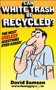 Download CAN WHITE TRASH BE RECYCLED? The Most USELESS Questions Ever Asked! (FunnyEBooks.com Book 31) pdf, epub, ebook