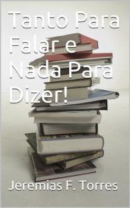 Download Tanto Para Falar e Nada Para Dizer! (Portuguese Edition) pdf, epub, ebook