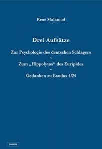 Download Drei Aufsätze: Zur Psychologie des deutschen Schlagers / Zum “Hippolytos” des Euripides / Gedanken zu Exodus 4/24 (German Edition) pdf, epub, ebook