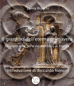 Download Il giardino dell’eterna primavera: gli stipiti delle porte del Battistero di Firenze (Italian Edition) pdf, epub, ebook