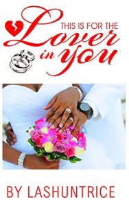 Download This Is For The Lover In You: A Tale Of How Love & Lust Can Cut Deep pdf, epub, ebook