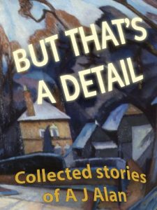 Download But That’s A Detail (Collected stories of A J Alan [annotated] Book 1) pdf, epub, ebook