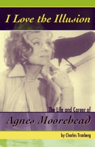 Download I Love the Illusion: The Life and Career of Agnes Moorehead pdf, epub, ebook