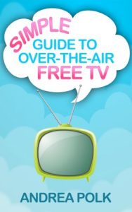 Download Simple Guide to Over-the-Air Free TV (Non Technical Guide To Cord Cutting Book 1) pdf, epub, ebook