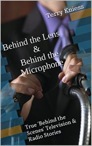 Download Behind the Lens & Behind the Microphone: True ‘Behind the Scenes’ Television & Radio Stories pdf, epub, ebook