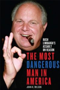 Download The Most Dangerous Man in America: Rush Limbaugh’s Assault on Reason pdf, epub, ebook