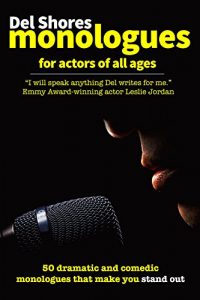 Download Del Shores Monologues for Actors of All Ages: 50 Dramatic and Comedic Monologues That Make You Stand Out pdf, epub, ebook